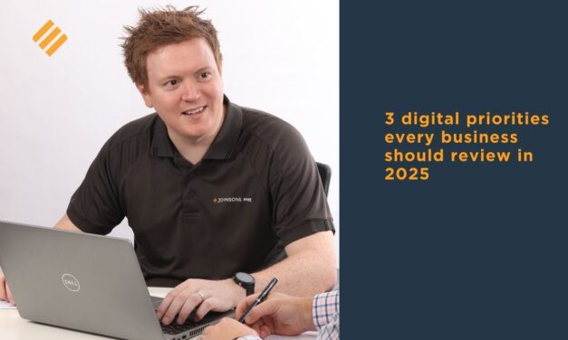 3 Digital Priorities Every Business Should Review in 2025