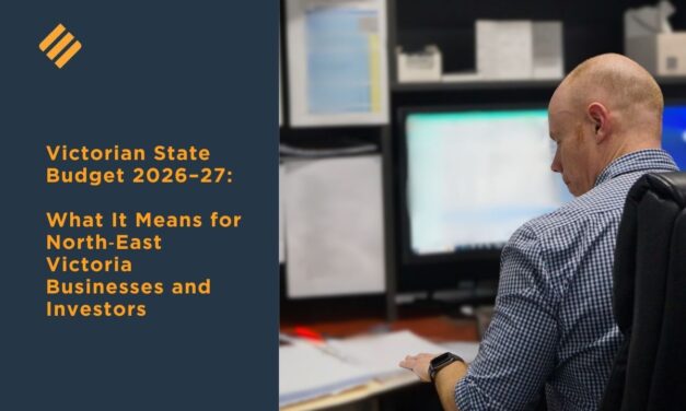 Victorian State Budget 2026–27: What It Means for North East Victoria Businesses and Investors